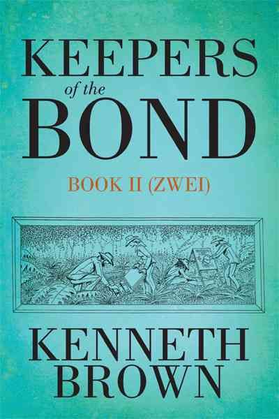 Keepers of the Bond II (Zwei) By Kenneth Brown 9781462032990