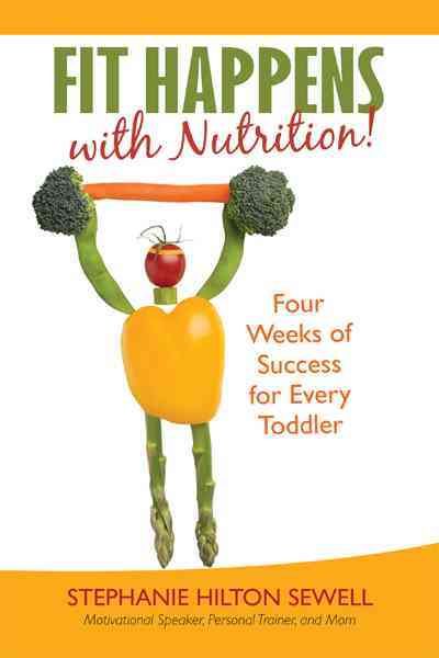 Fit Happens with Nutrition! By Stephanie Hilton Sewell 9781462042210
