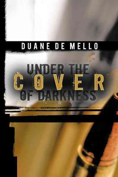 Under the Cover of Darkness By Duane De Mello 9781462045860 (Hardback)
