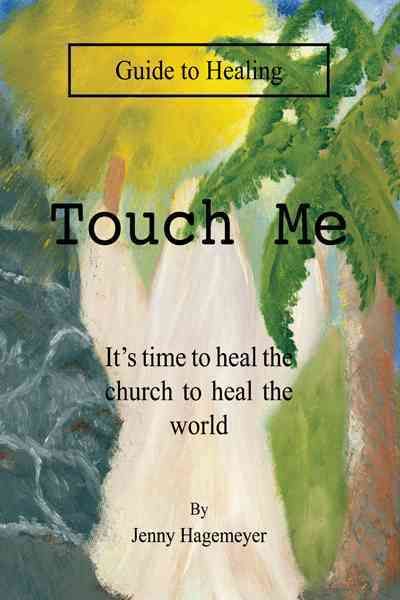Touch Me Guide to Healing By Jenny Hagemeyer 9781462046690 (Paperback)