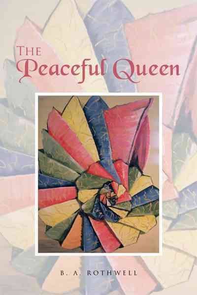 The Peaceful Queen By B A Rothwell 9781462052011 (Paperback)