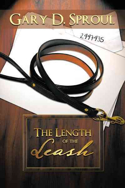 The Length of the Leash By Gary D Sproul 9781462052813 (Hardback)