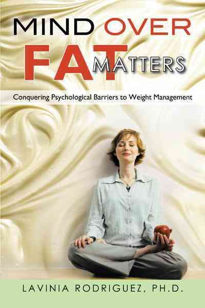 Mind Over Fat Matters By Lavinia Rodriguez Ph D 9781462053599