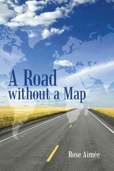 A Road Without a Map By Rose Aim E 9781462056101 (Paperback)