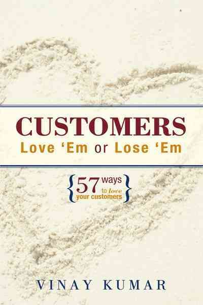 Customers Love 'Em or Lose 'Em 9781462056583 (Paperback)