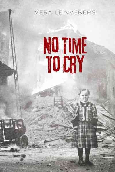 No Time to Cry By Vera Leinvebers 9781462058457 (Hardback)
