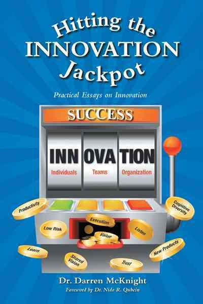 Hitting the Innovation Jackpot By Dr Darren McKnight 9781462070114