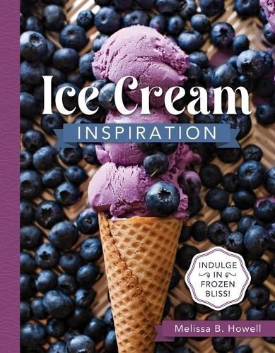 Ice Cream Inspiration By Melissa B. Howell 9781462146482 (Paperback)