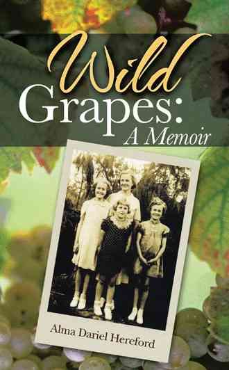 Wild Grapes By Alma Dariel Hereford 9781462407033 (Paperback)