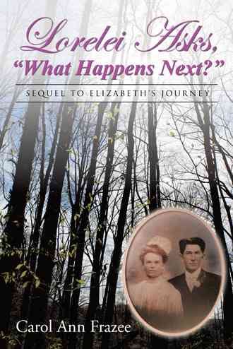 Lorelei Asks, What Happens Next? By Carol Ann Frazee 9781462411962