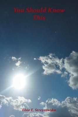 You Should Know This By Strzyzowska, Elsie E. 9781462412105
