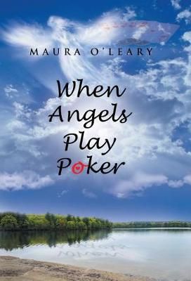 When Angels Play Poker By O'Leary, Maura 9781462412143 (Hardback)