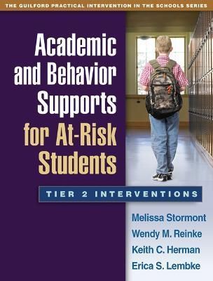 Academic and Behavior Supports for At-Risk Students 9781462503049