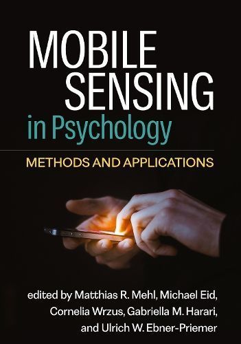 Mobile Sensing in Psychology By Matthias R. Mehl (editor) (Hardback)