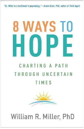 8 Ways to Hope By William R. Miller 9781462554928 (Hardback)