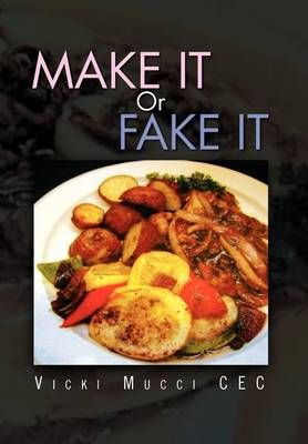 Make It or Fake It By Vicki Mucci 9781462845293 (Hardback)