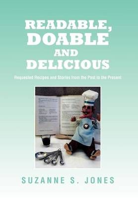 Readable, Doable and Delicious By Suzanne S Jones 9781462845705