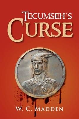 Tecumseh's Curse By W C Madden 9781462846627 (Paperback)