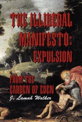 The Illiberal Manifesto By J Lamah Walker 9781462848256 (Paperback)