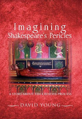 Imagining Shakespeare's Pericles By David (Insead France) Young