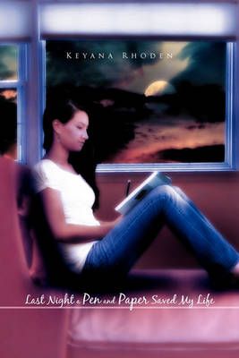 Last Night a Pen and Paper Saved My Life By Keyana Rhoden (Paperback)