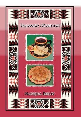 Vareniki (Pierogi) By Nadejda Reilly 9781462859146 (Hardback)