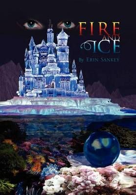 Fire and Ice By Erin Sankey 9781462862993 (Hardback)