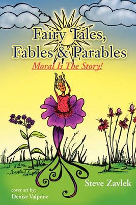 Fairy Tales, Fables & Parable By Steve Zavlek 9781462870042