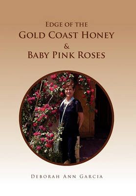 Edge of the Gold Coast Honey & Baby Pink Roses By Deborah Ann Garcia
