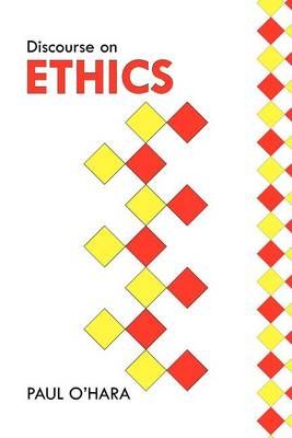 Discourse on Ethics By Paul O'Hara 9781462871278 (Paperback)