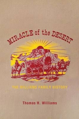 Miracle of the Desert By Thomas H Williams 9781462873692 (Paperback)