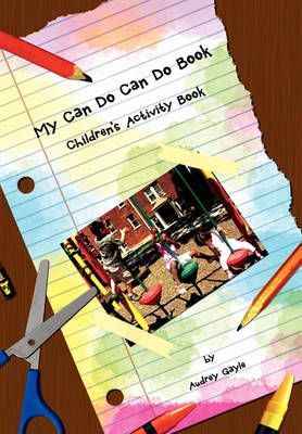 My Can Do Can Do Book By Audrey Gayle 9781462874958 (Paperback)