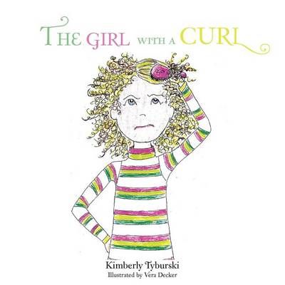 The Girl With A Curl By Kimberly Tyburski 9781462875313 (Paperback)