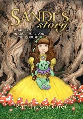 Sandi's Story: Memoirs of an Adult Survivor of Child Abuse (Hardback)