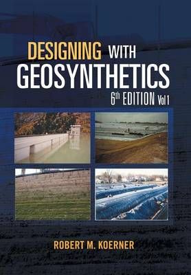 Designing with Geosynthetics - 6th Edition Vol. 1 9781462882892