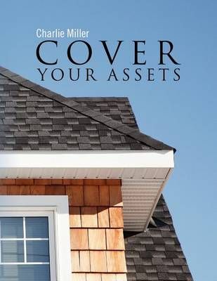 Cover Your Assets By Charlie Miller 9781462883042 (Paperback)