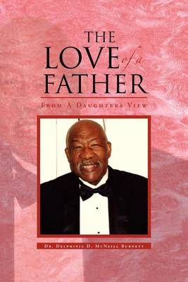 The Love of a Father: From a Daughters View 9781462888696 (Paperback)