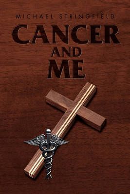 Cancer and Me By Michael Stringfield 9781462890156 (Paperback)
