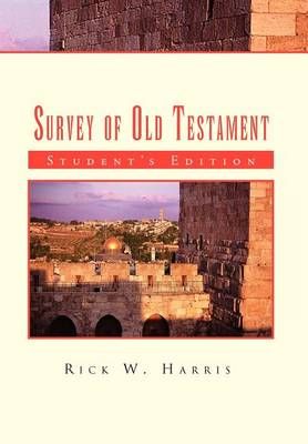 Survey of Old Testament By Rick W Harris 9781462893232 (Hardback)
