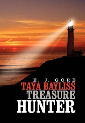 Taya Bayliss - Treasure Hunter By E J Gore 9781462894321 (Hardback)