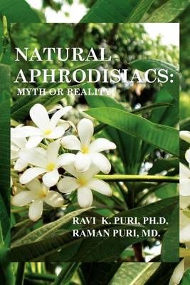 Natural Aphrodisiacs By Ravi K Puri Ph D 9781462894390 (Paperback)