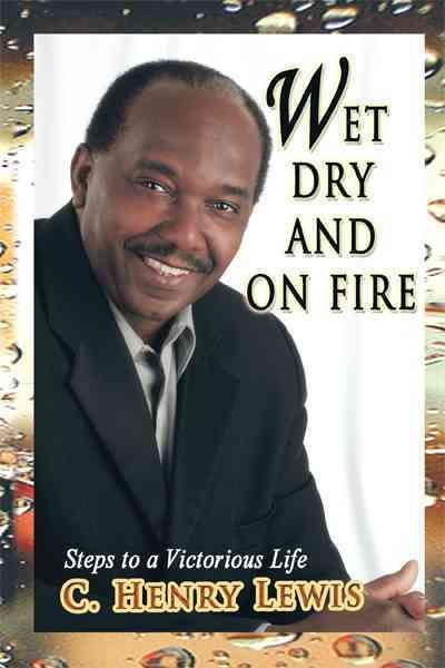 Wet Dry and on Fire By C Henry Lewis 9781463307271 (Paperback)