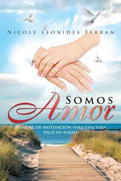 Somos Amor By Nicole Leonides Ferran 9781463310233 (Hardback)