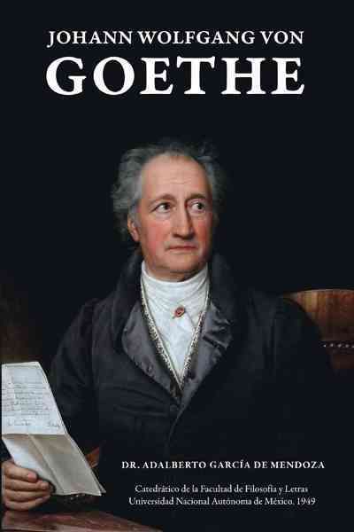 Johann Wolfgang Von Goethe By Adalberto Garcia de Mendoza (Hardback)