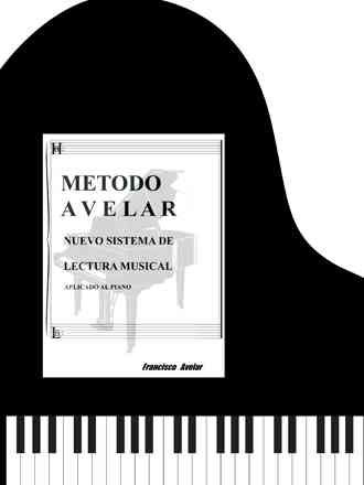 Metodo Avelar: Nuevo Sistema Lectura Musical: Aplicado Al Piano