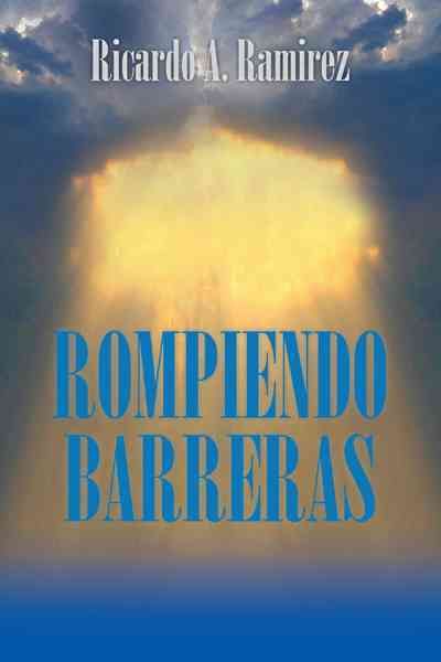 Rompiendo Barreras By Ramirez, Ricardo A. 9781463328061 (Paperback)