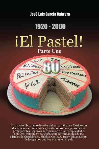 1920-2000 El Pastel! Parte Uno: En Un Solo Libro 9781463336936
