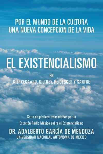 El Existencialismo En Kierkegaard, Dilthey, Heidegger y Sartre