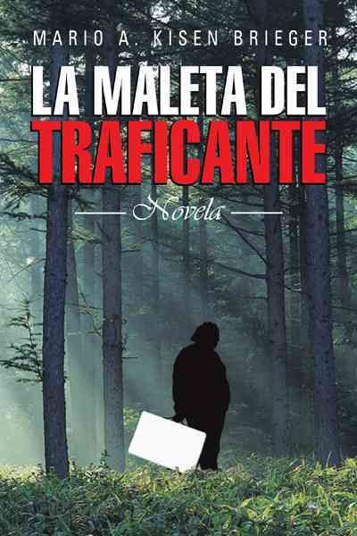 La Maleta del Traficante: Novela By Mario A Kisen Brieger (Paperback)