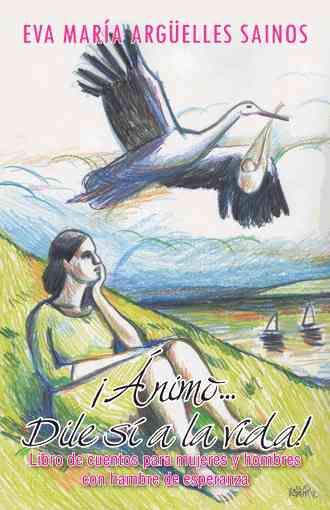Animo...Dile Si a la Vida! By Eva Maria Arguelles Sainos 9781463350574